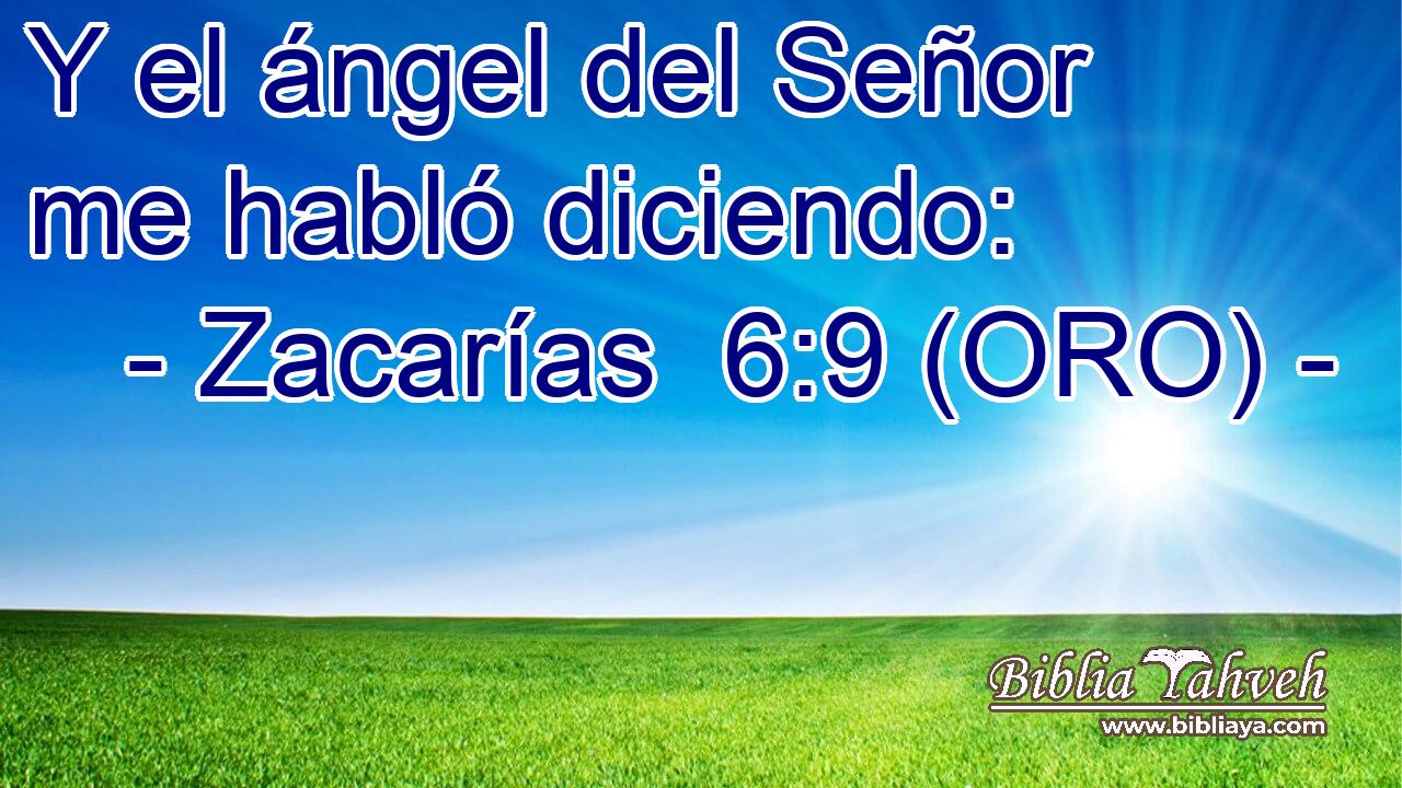  Y el ángel del Señor me habló diciendo: 