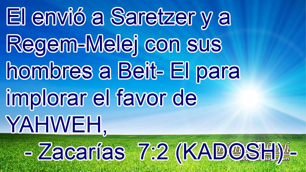  El envió a Saretzer y a Regem-Melej con sus hombres a Beit- El para implorar el favor de YAHWEH, 