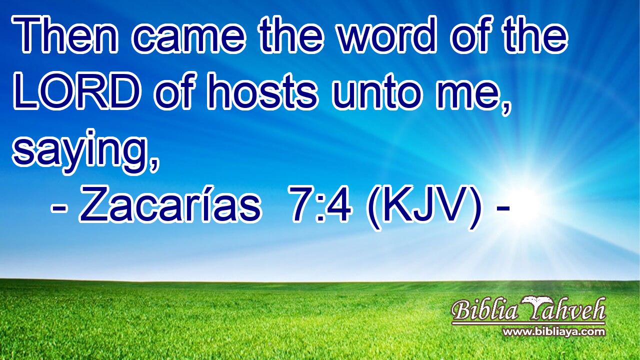 Then came the word of the LORD of hosts unto me, saying,