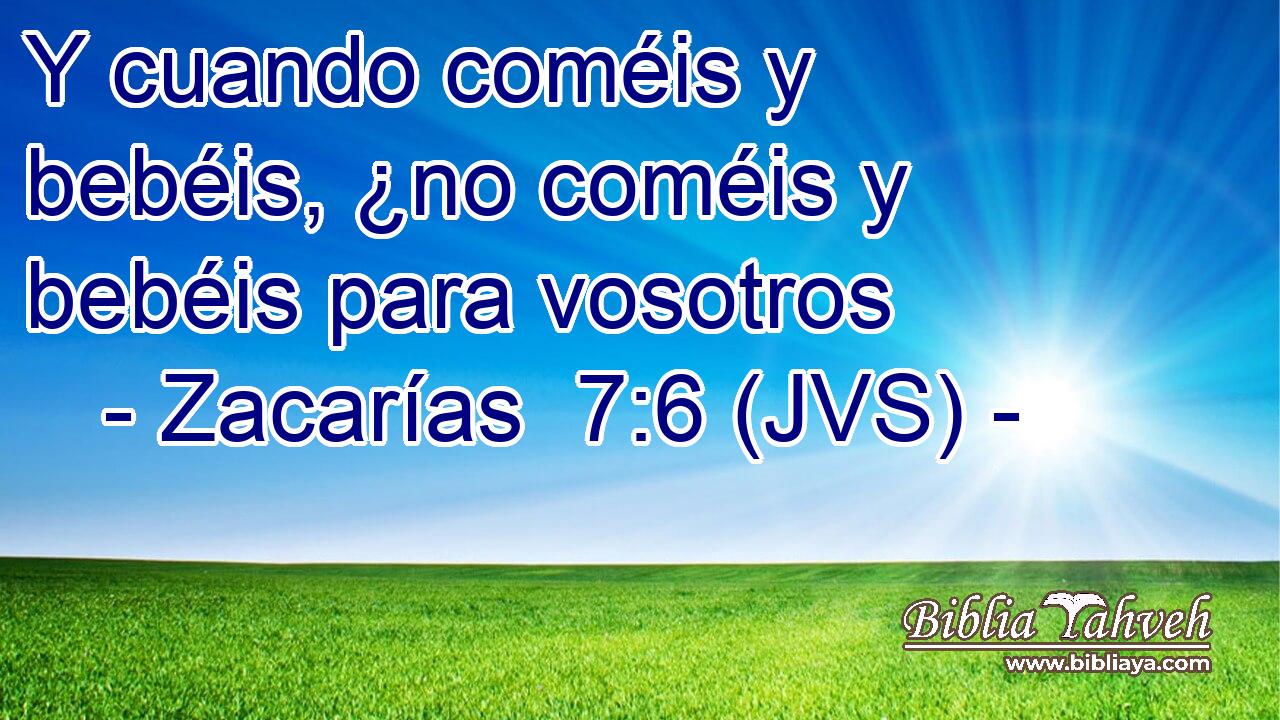 Y cuando coméis y bebéis, ¿no coméis y bebéis para vosotros