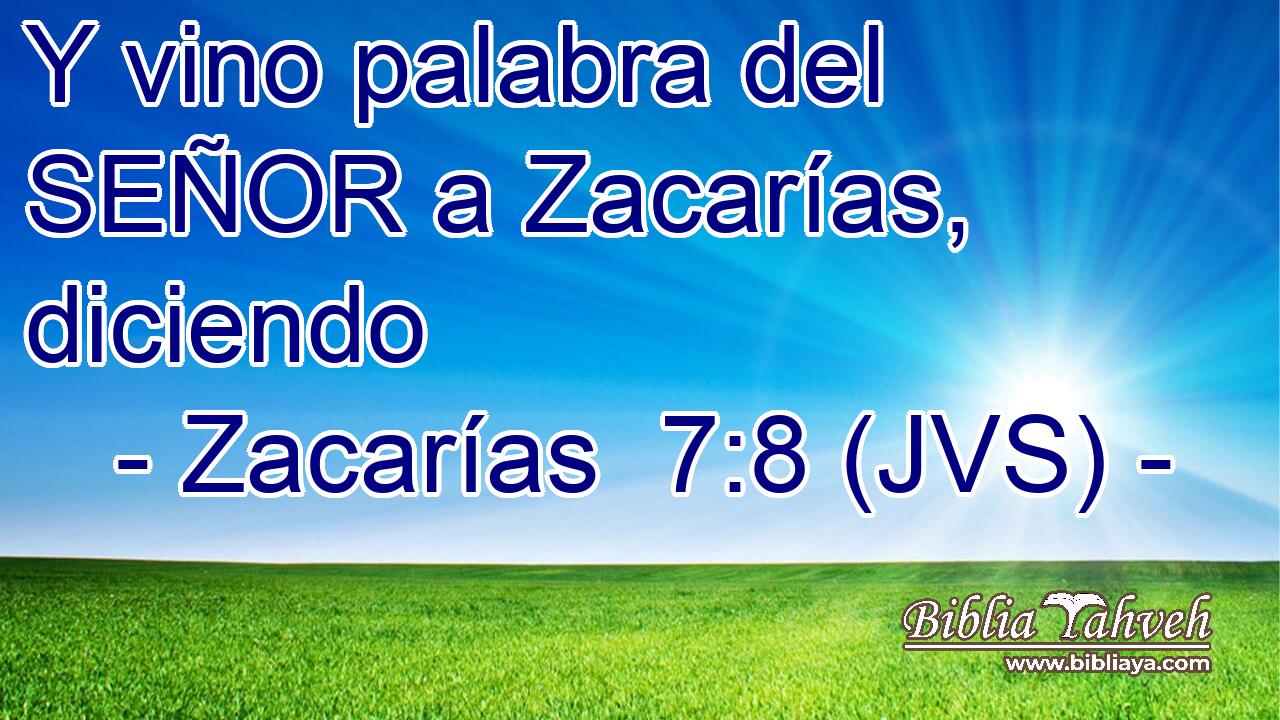 Y vino palabra del SEÑOR a Zacarías, diciendo