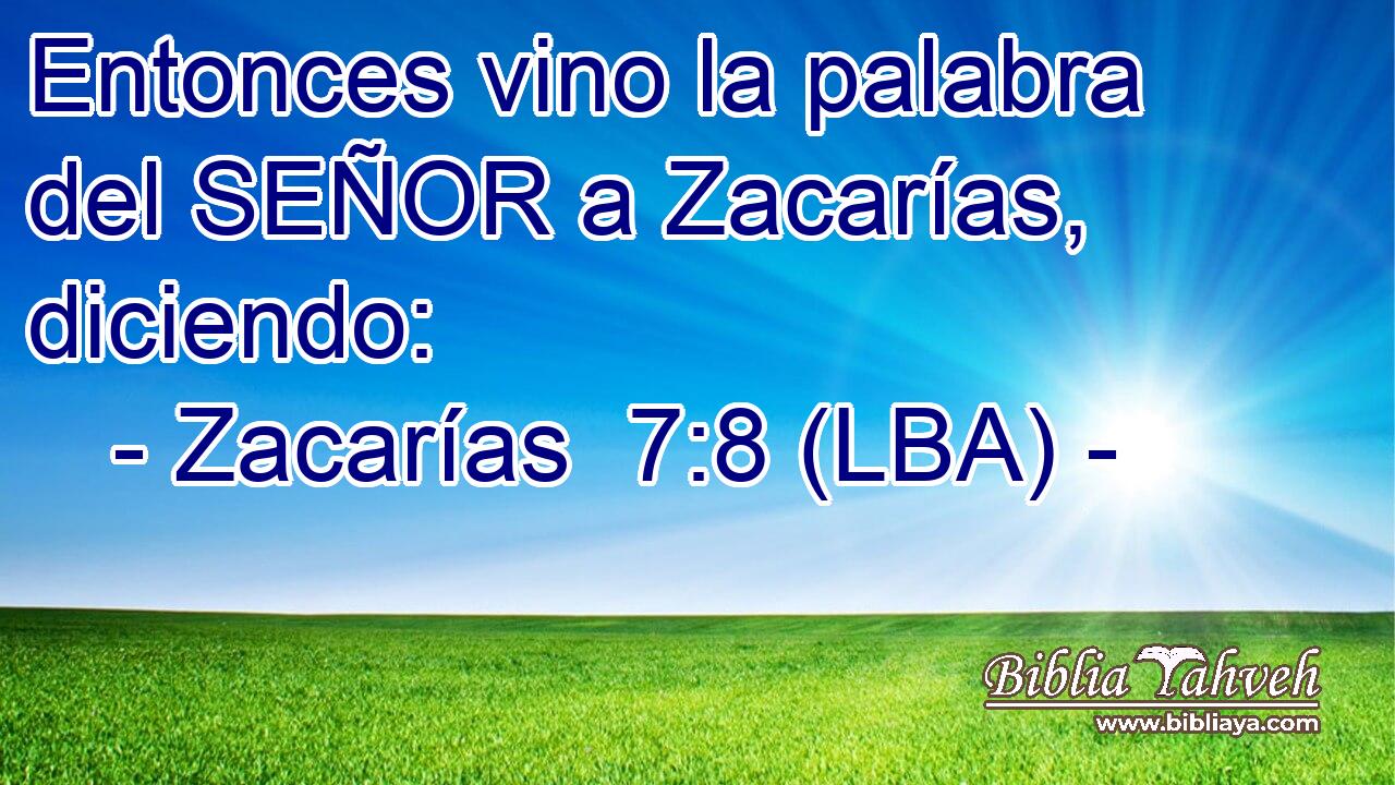Entonces vino la palabra del SEÑOR a Zacarías, diciendo:
