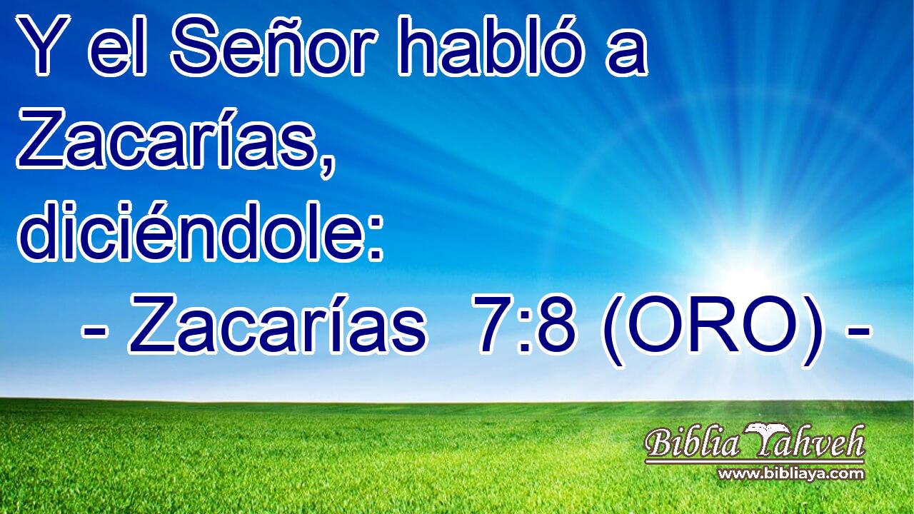  Y el Señor habló a Zacarías, diciéndole: 