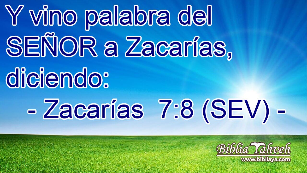 Y vino palabra del SEÑOR a Zacarías, diciendo: