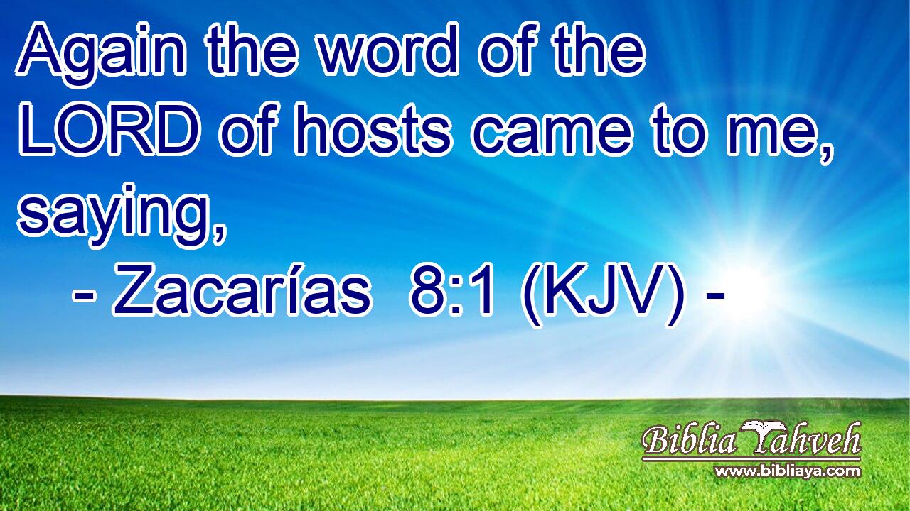 Again the word of the LORD of hosts came to me, saying,