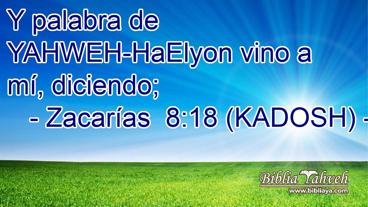  Y palabra de YAHWEH-HaElyon vino a mí, diciendo; 