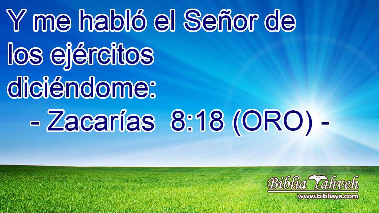  Y me habló el Señor de los ejércitos diciéndome: 