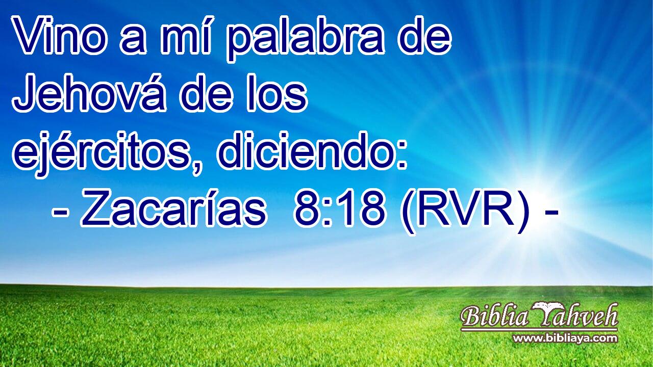 Vino a mí palabra de Jehová de los ejércitos, diciendo: