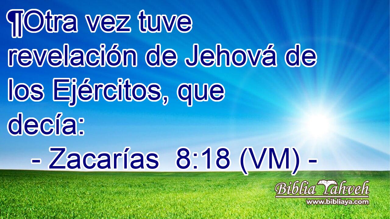  ¶Otra vez tuve revelación de Jehová de los Ejércitos, que decía: 