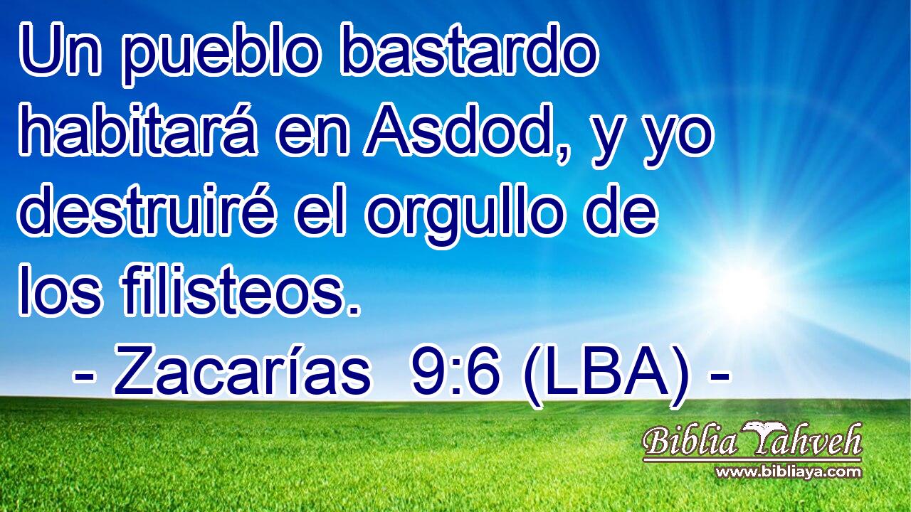 Un pueblo bastardo habitará en Asdod, y yo destruiré el orgullo de los filisteos.