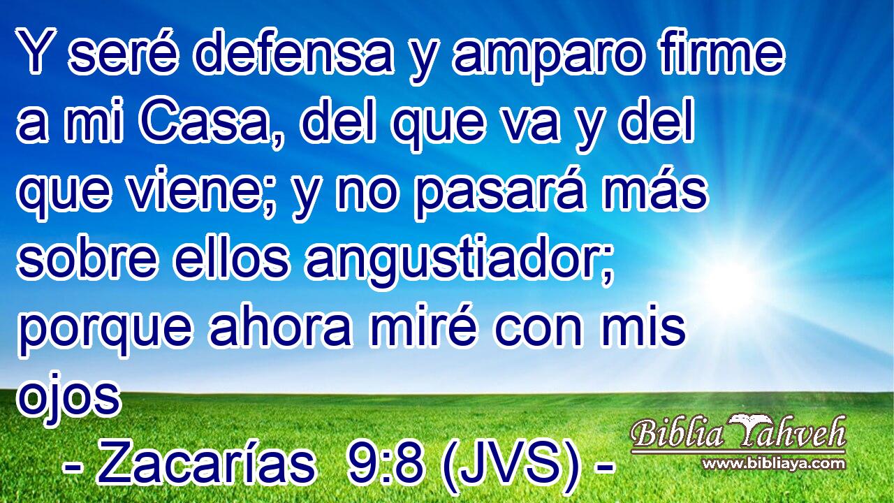 Y seré defensa y amparo firme a mi Casa, del que va y del que viene; y no pasará más sobre ellos angustiador; porque ahora miré con mis ojos