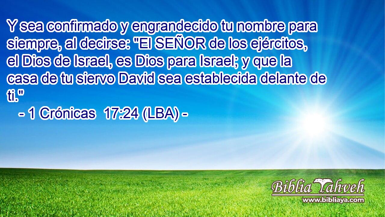 Y sea confirmado y engrandecido tu nombre para siempre, al decirse: 