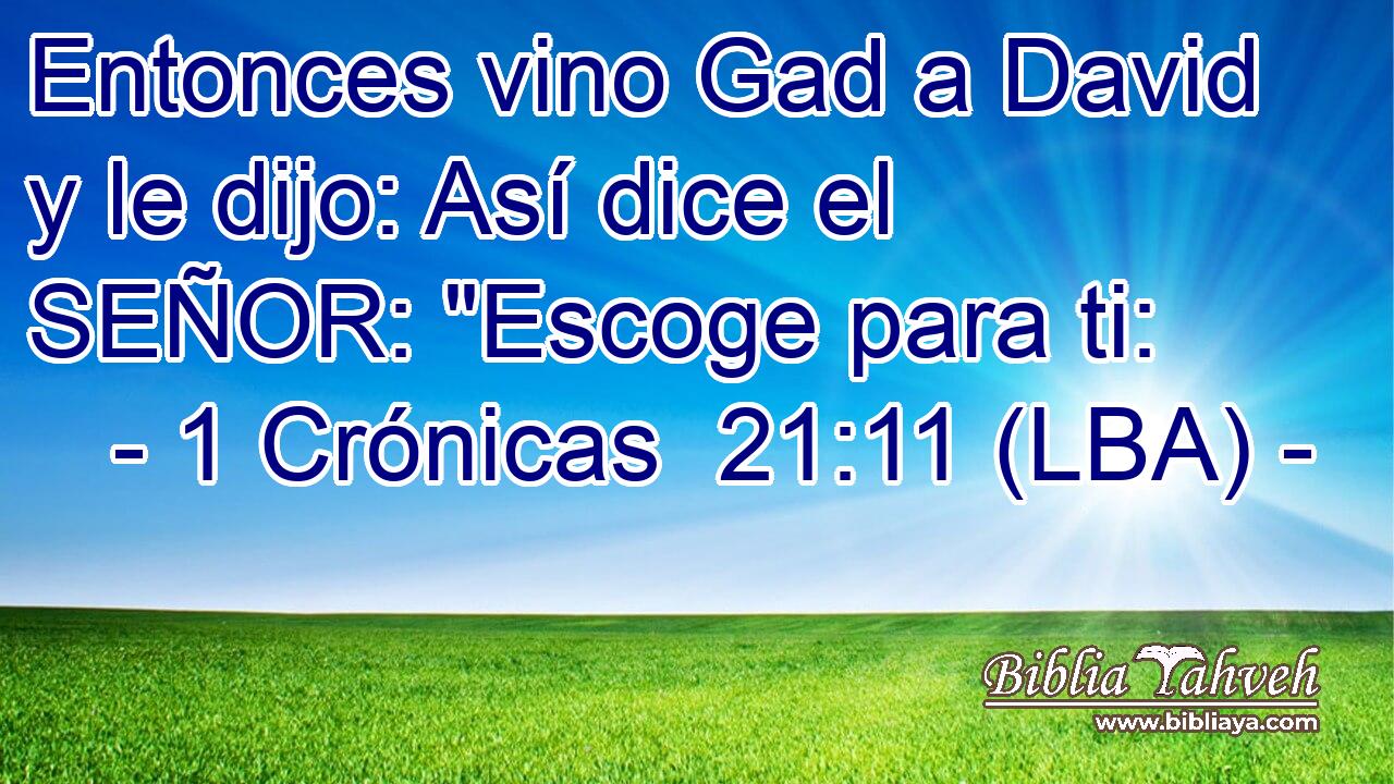 Entonces vino Gad a David y le dijo: Así dice el SEÑOR: 