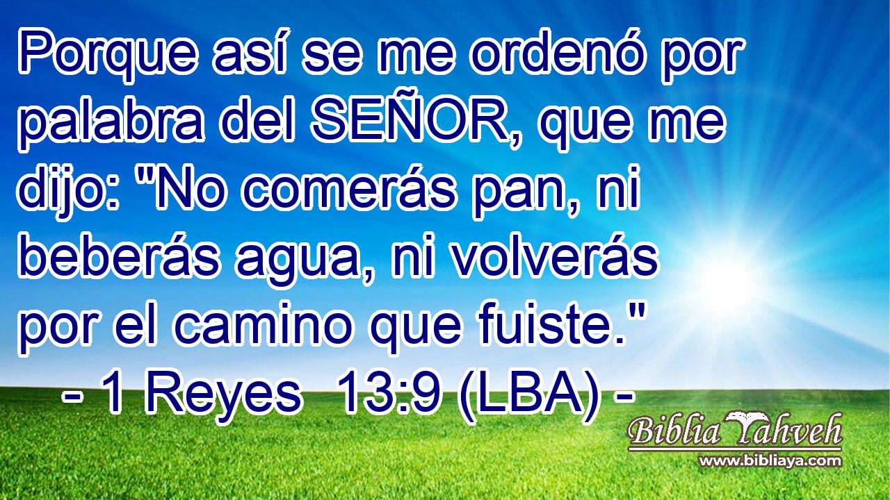 Porque así se me ordenó por palabra del SEÑOR, que me dijo: 