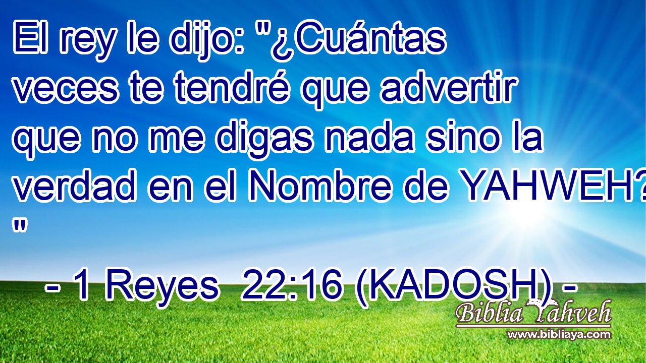  El rey le dijo: 