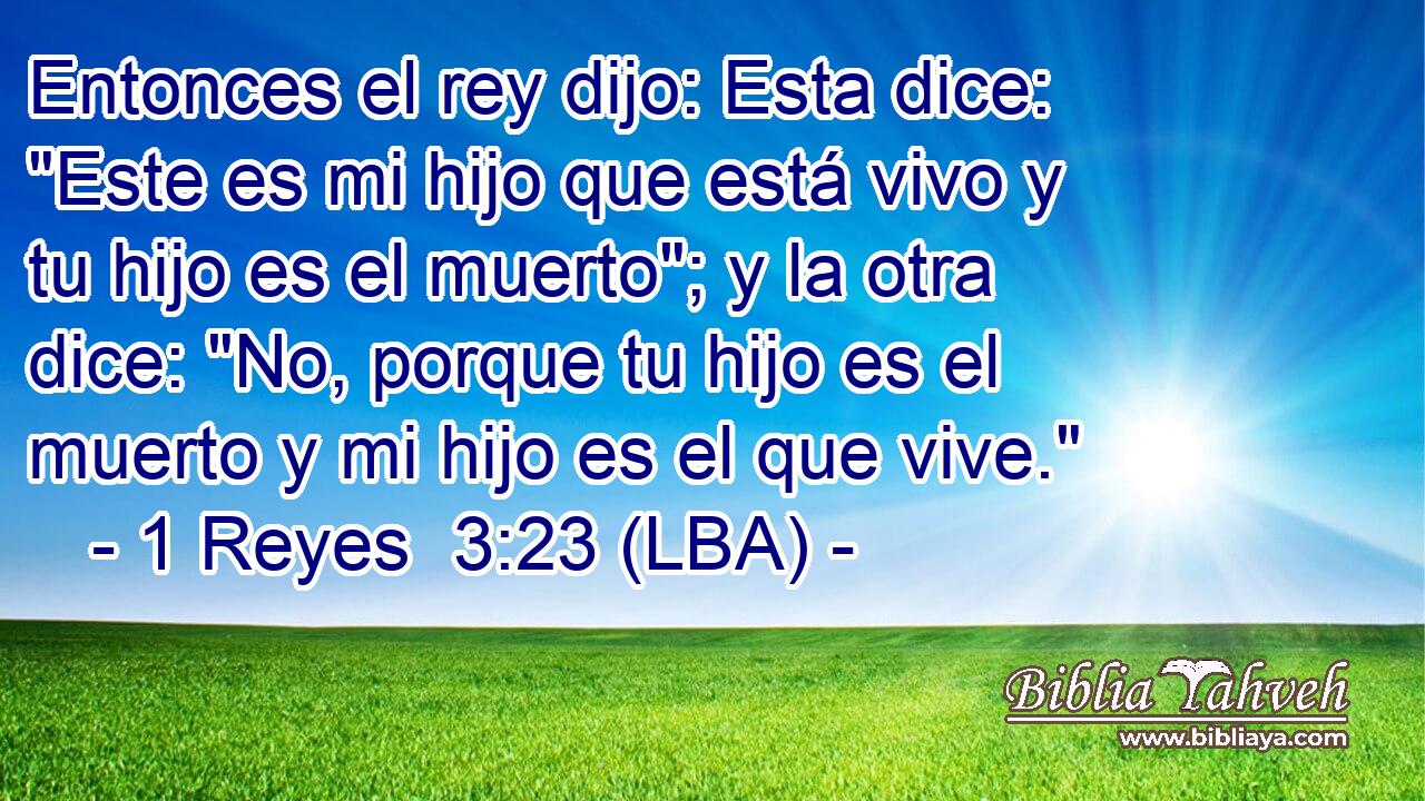 Entonces el rey dijo: Esta dice: 