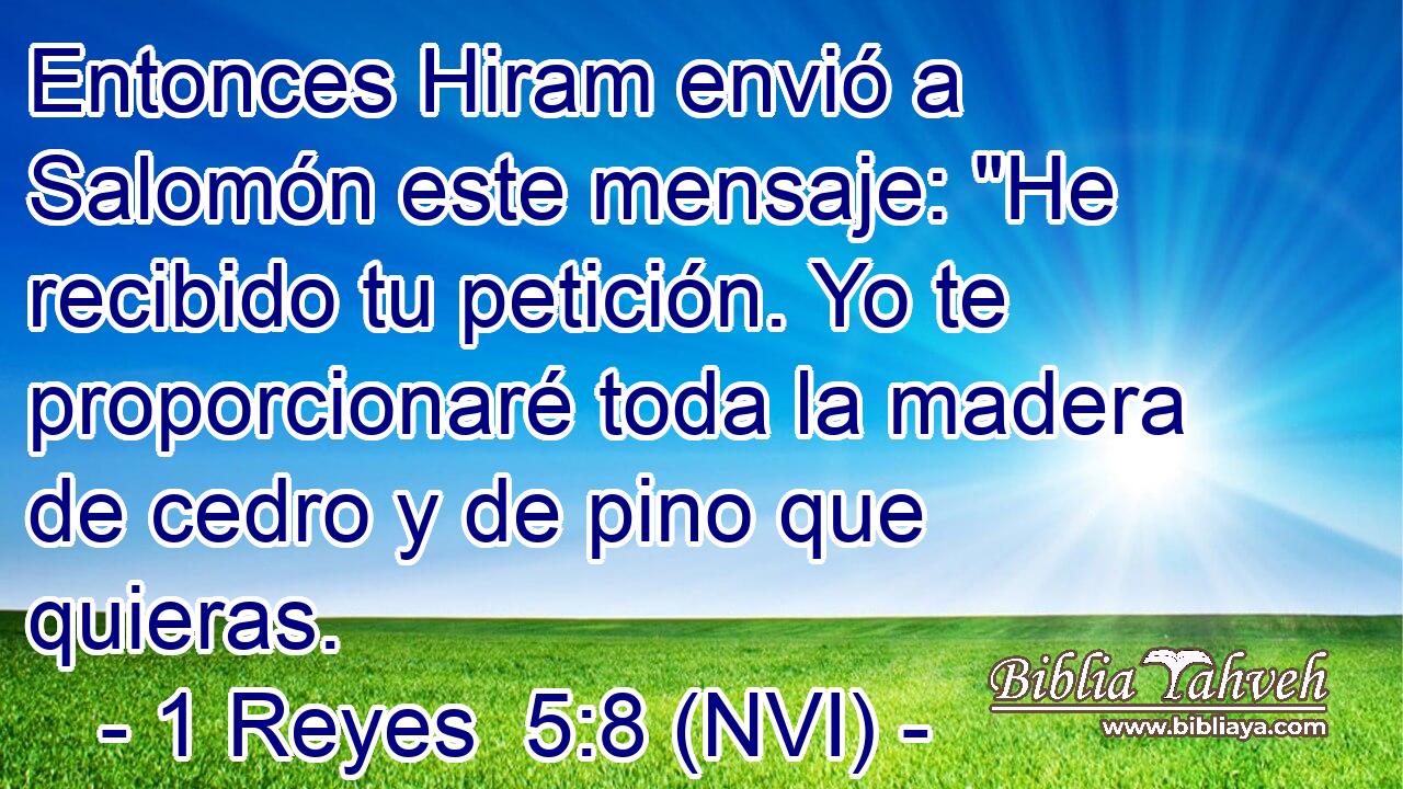  Entonces Hiram envió a Salomón este mensaje: 