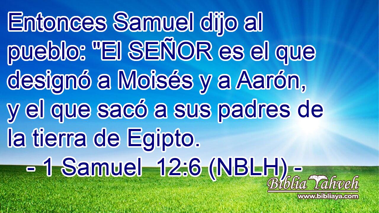  Entonces Samuel dijo al pueblo: 