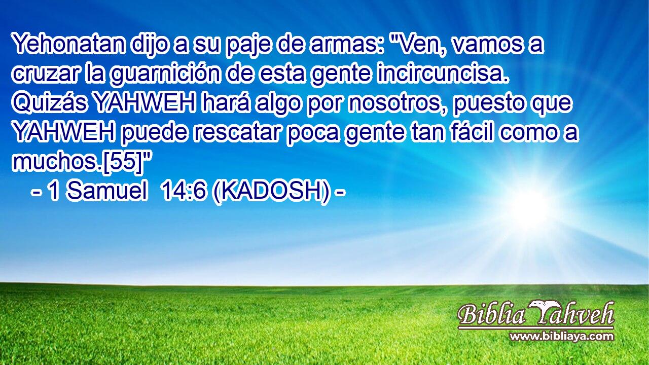  Yehonatan dijo a su paje de armas: 