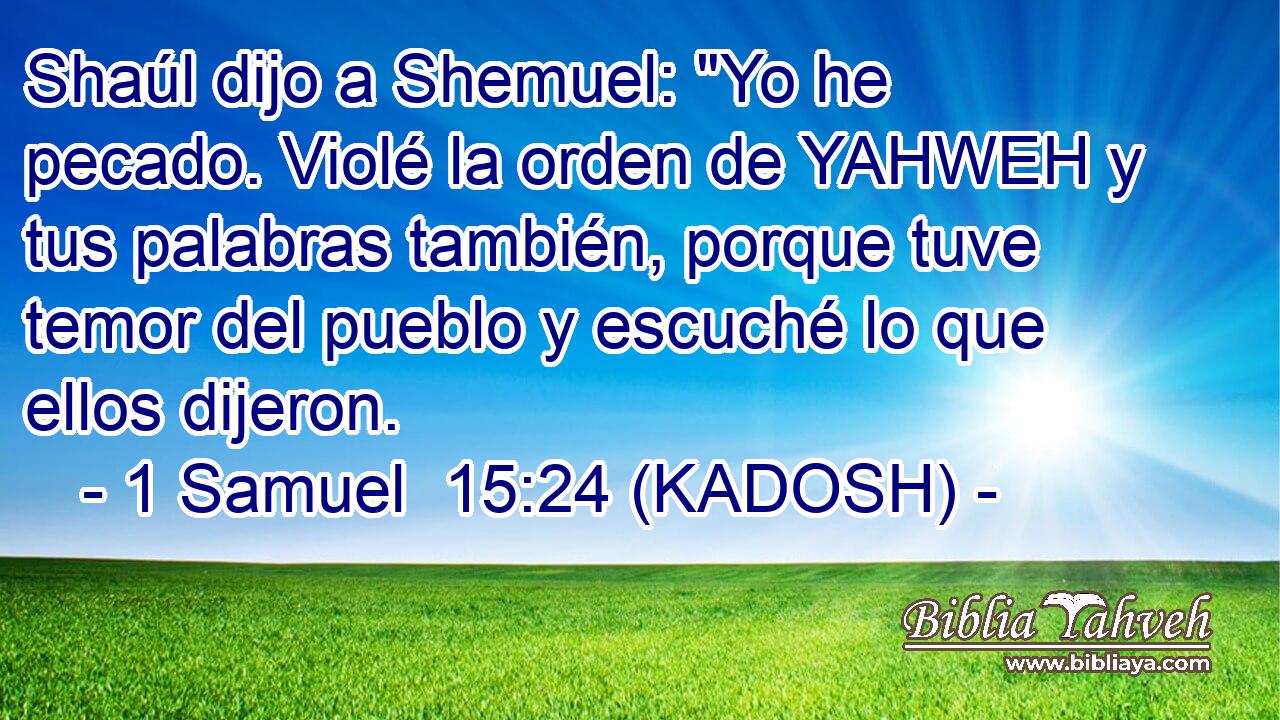  Shaúl dijo a Shemuel: 