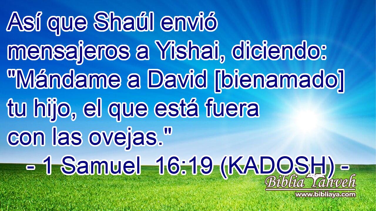  Así que Shaúl envió mensajeros a Yishai, diciendo: 