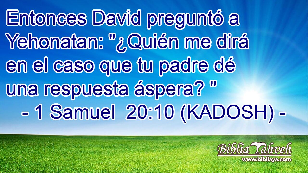  Entonces David preguntó a Yehonatan: 