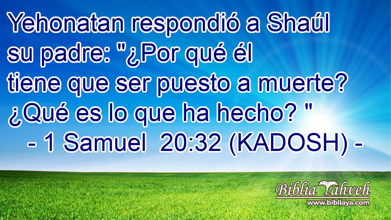  Yehonatan respondió a Shaúl su padre: 