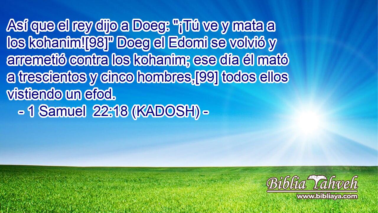  Así que el rey dijo a Doeg: 