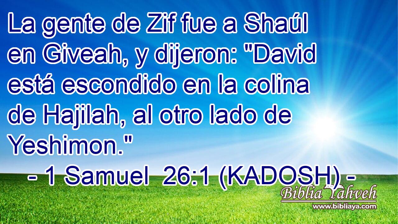  La gente de Zif fue a Shaúl en Giveah, y dijeron: 