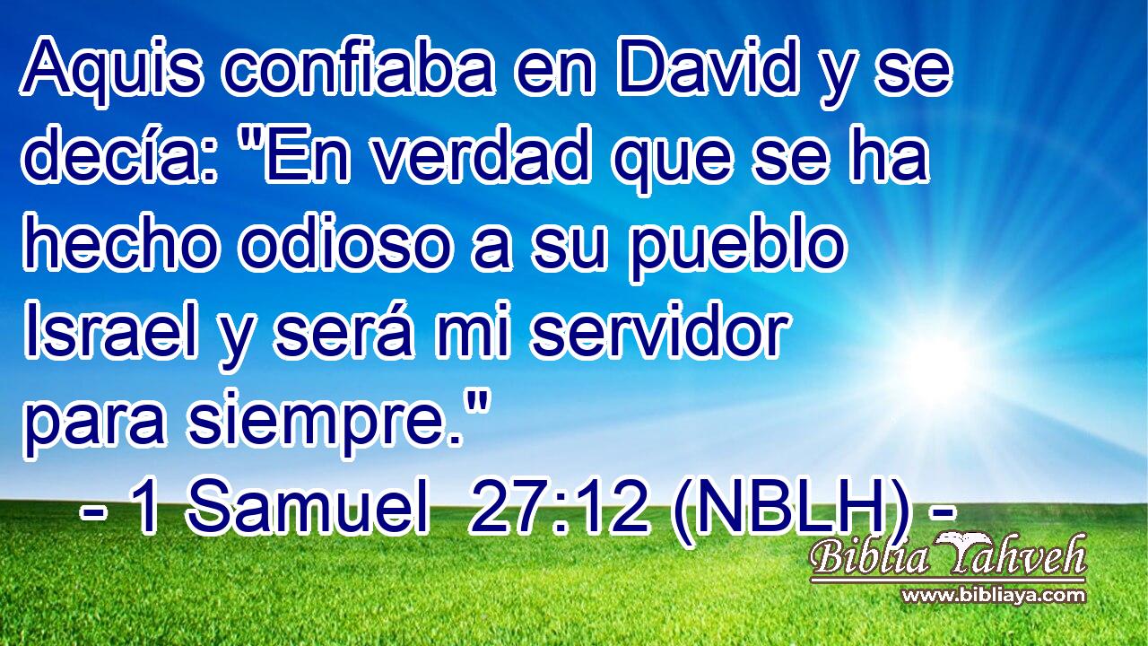  Aquis confiaba en David y se decía: 