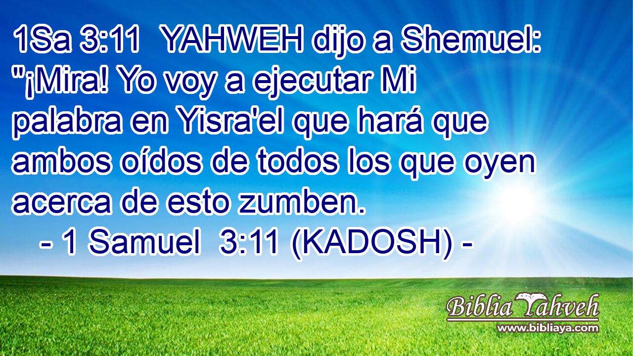  YAHWEH dijo a Shemuel: 