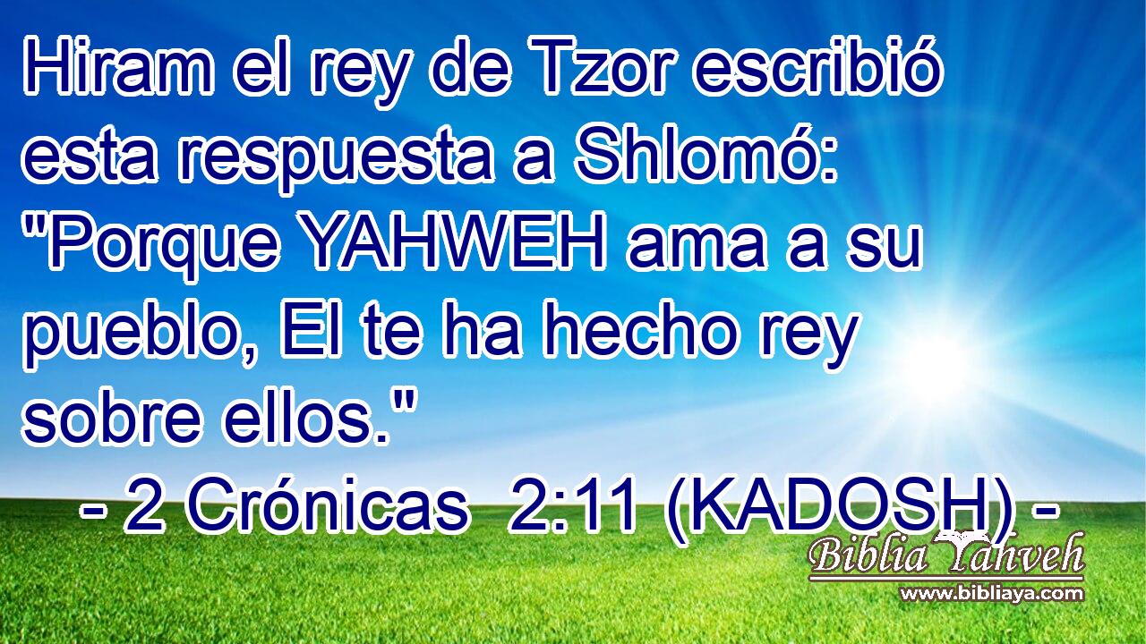  Hiram el rey de Tzor escribió esta respuesta a Shlomó: 