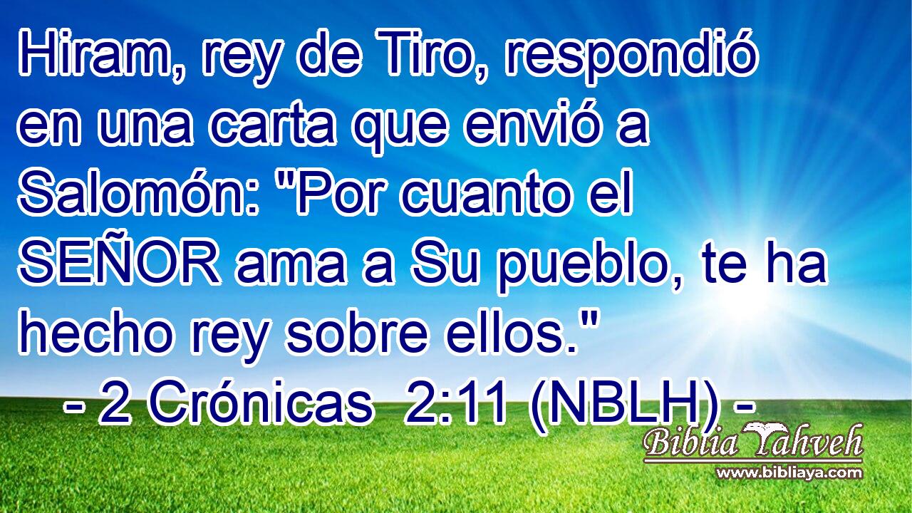  Hiram, rey de Tiro, respondió en una carta que envió a Salomón: 