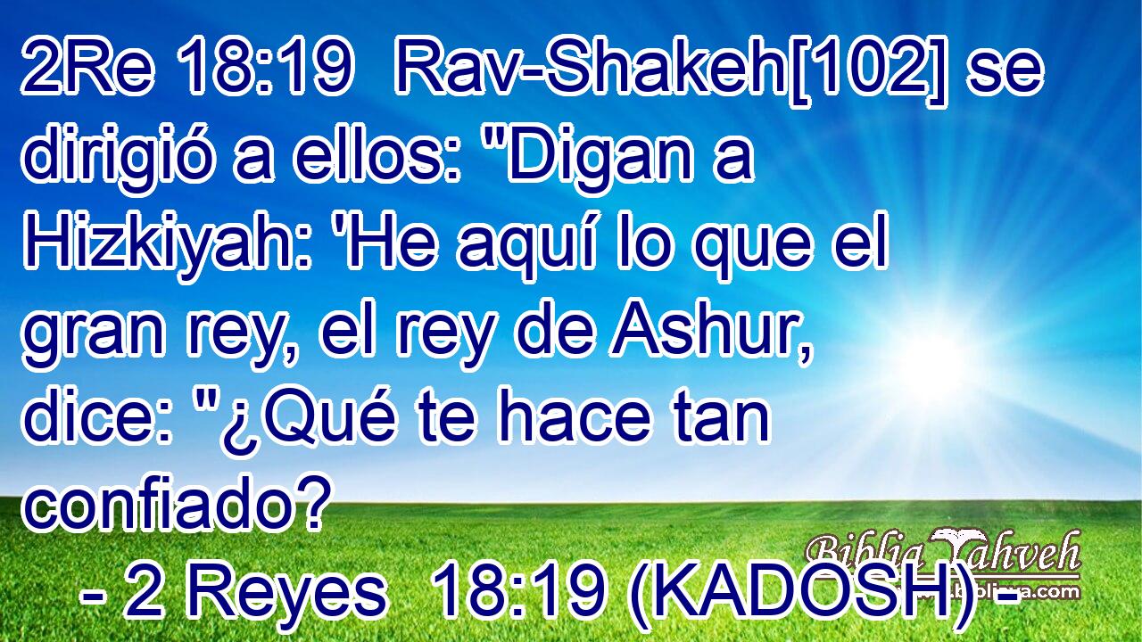  Rav-Shakeh[102] se dirigió a ellos: 