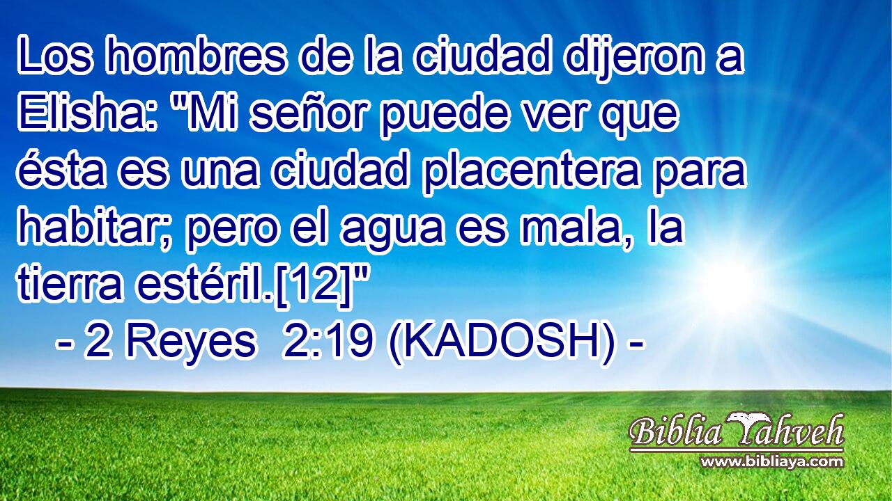  Los hombres de la ciudad dijeron a Elisha: 