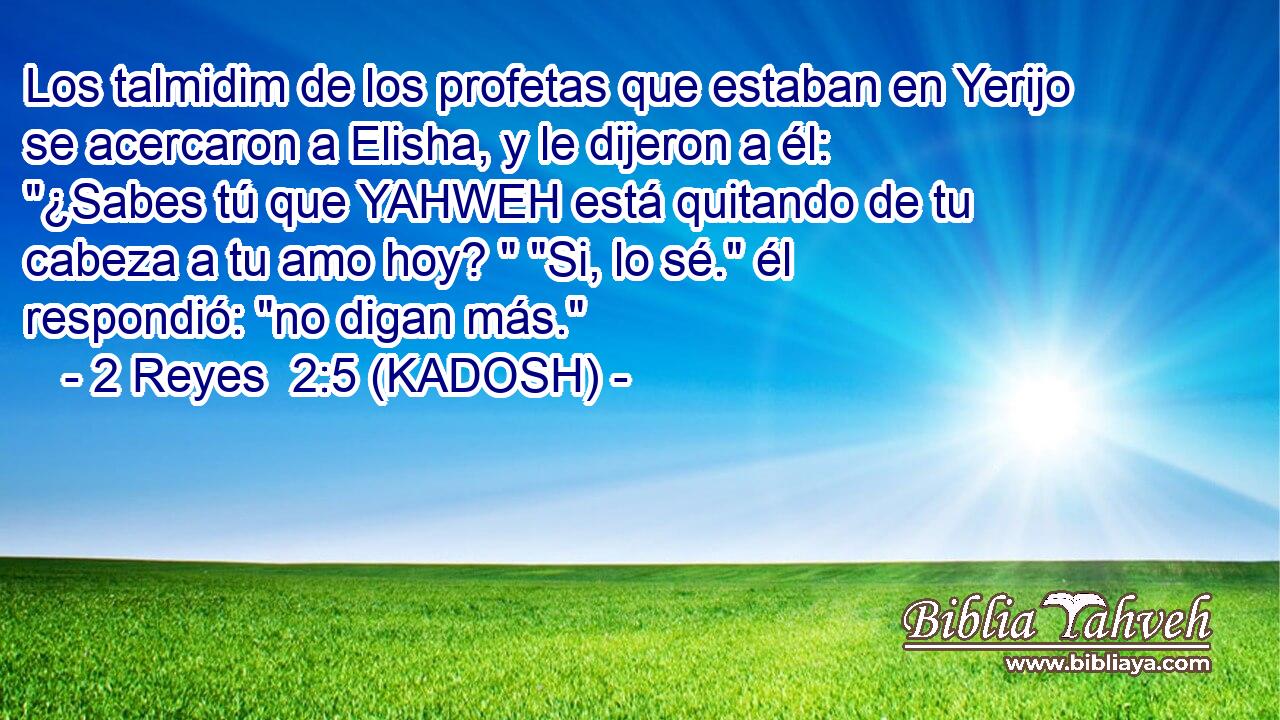  Los talmidim de los profetas que estaban en Yerijo se acercaron a Elisha, y le dijeron a él: 