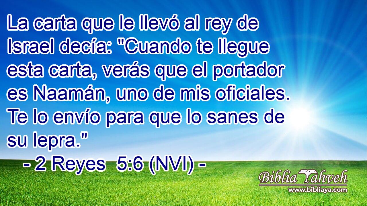  La carta que le llevó al rey de Israel decía: 
