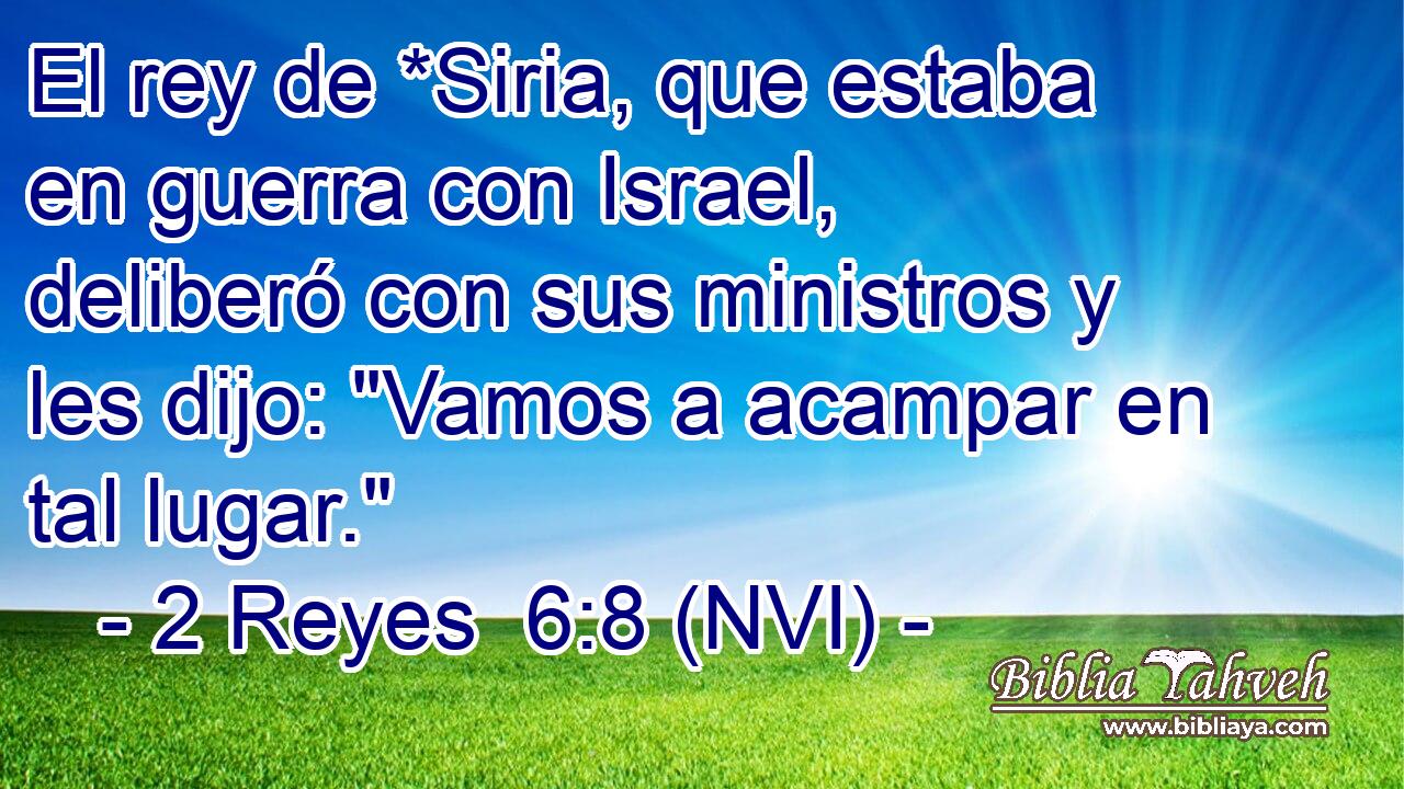  El rey de *Siria, que estaba en guerra con Israel, deliberó con sus ministros y les dijo: 