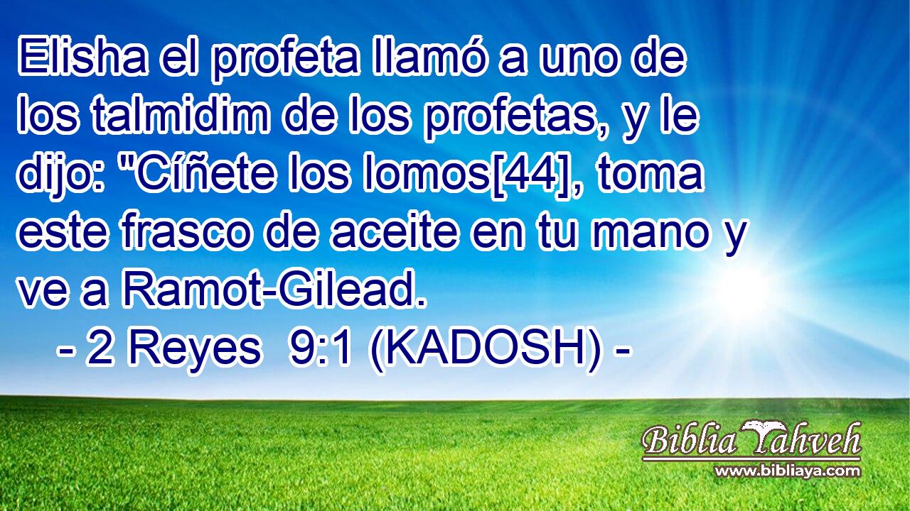  Elisha el profeta llamó a uno de los talmidim de los profetas, y le dijo: 