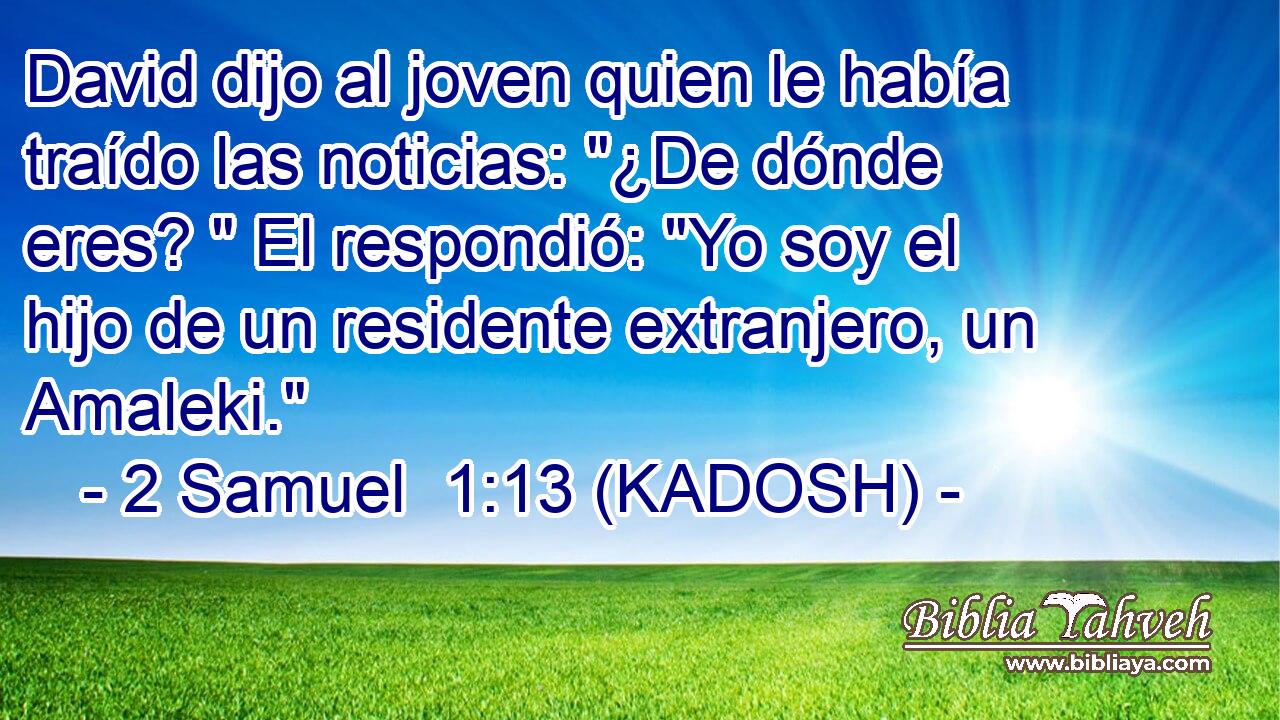  David dijo al joven quien le había traído las noticias: 