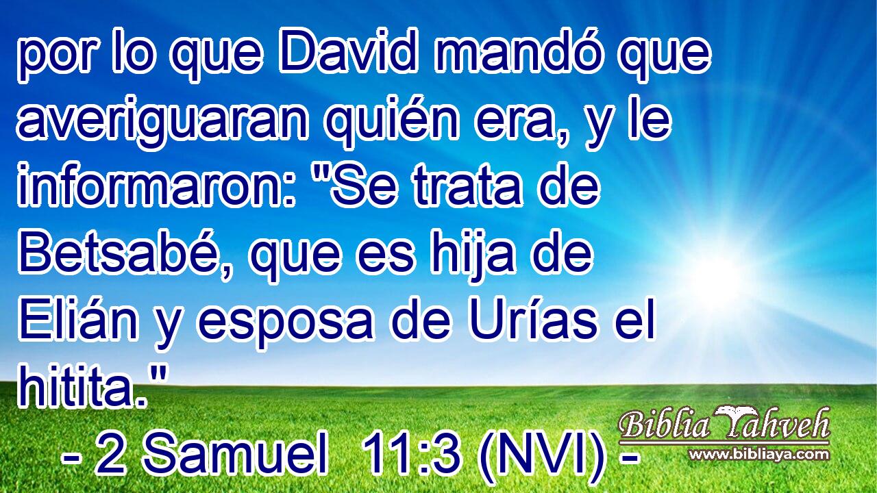  por lo que David mandó que averiguaran quién era, y le informaron: 