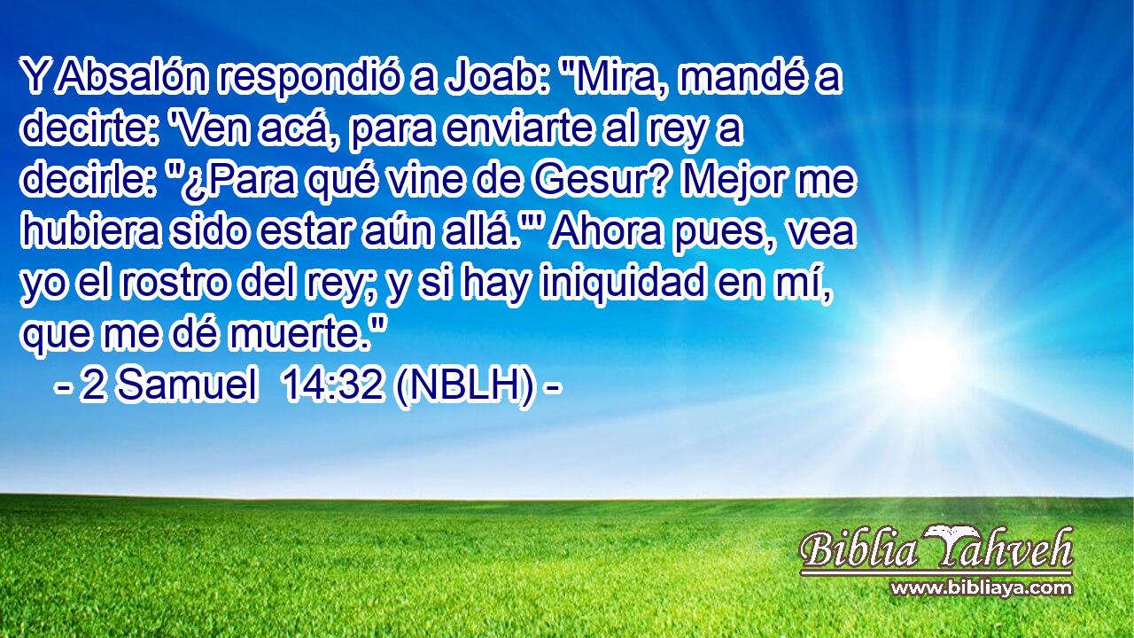  Y Absalón respondió a Joab: 