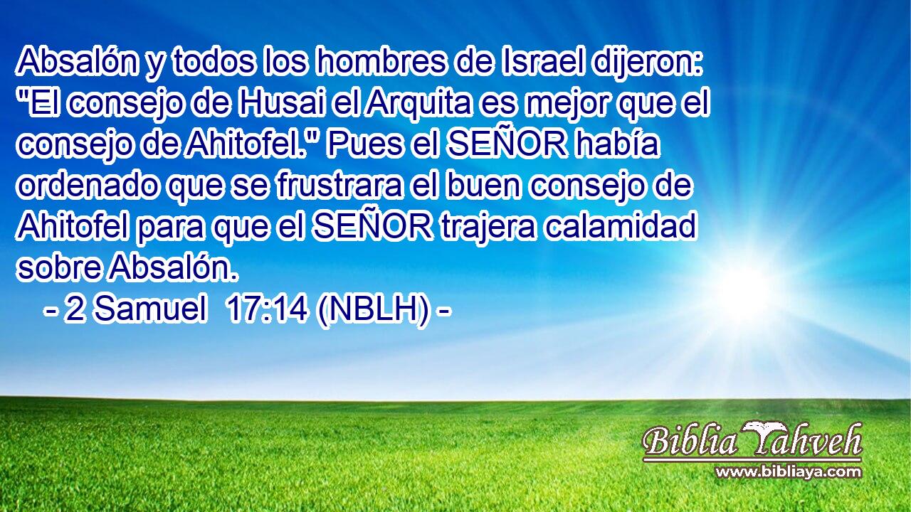  Absalón y todos los hombres de Israel dijeron: 