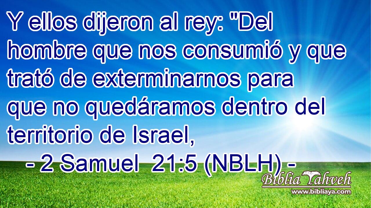  Y ellos dijeron al rey: 