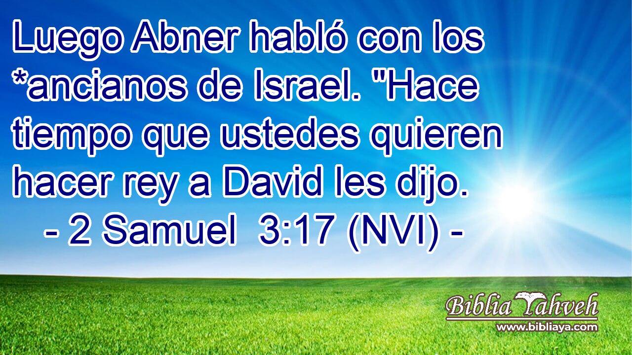  Luego Abner habló con los *ancianos de Israel. 