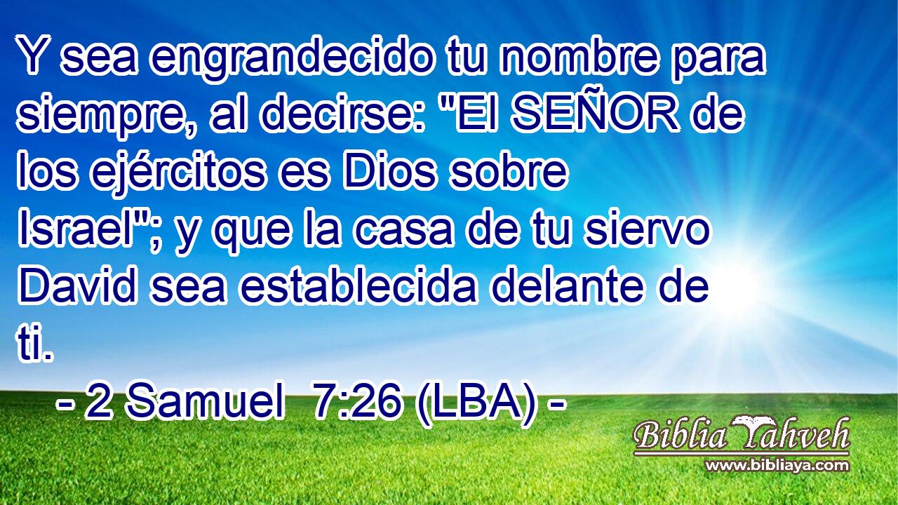 Y sea engrandecido tu nombre para siempre, al decirse: 
