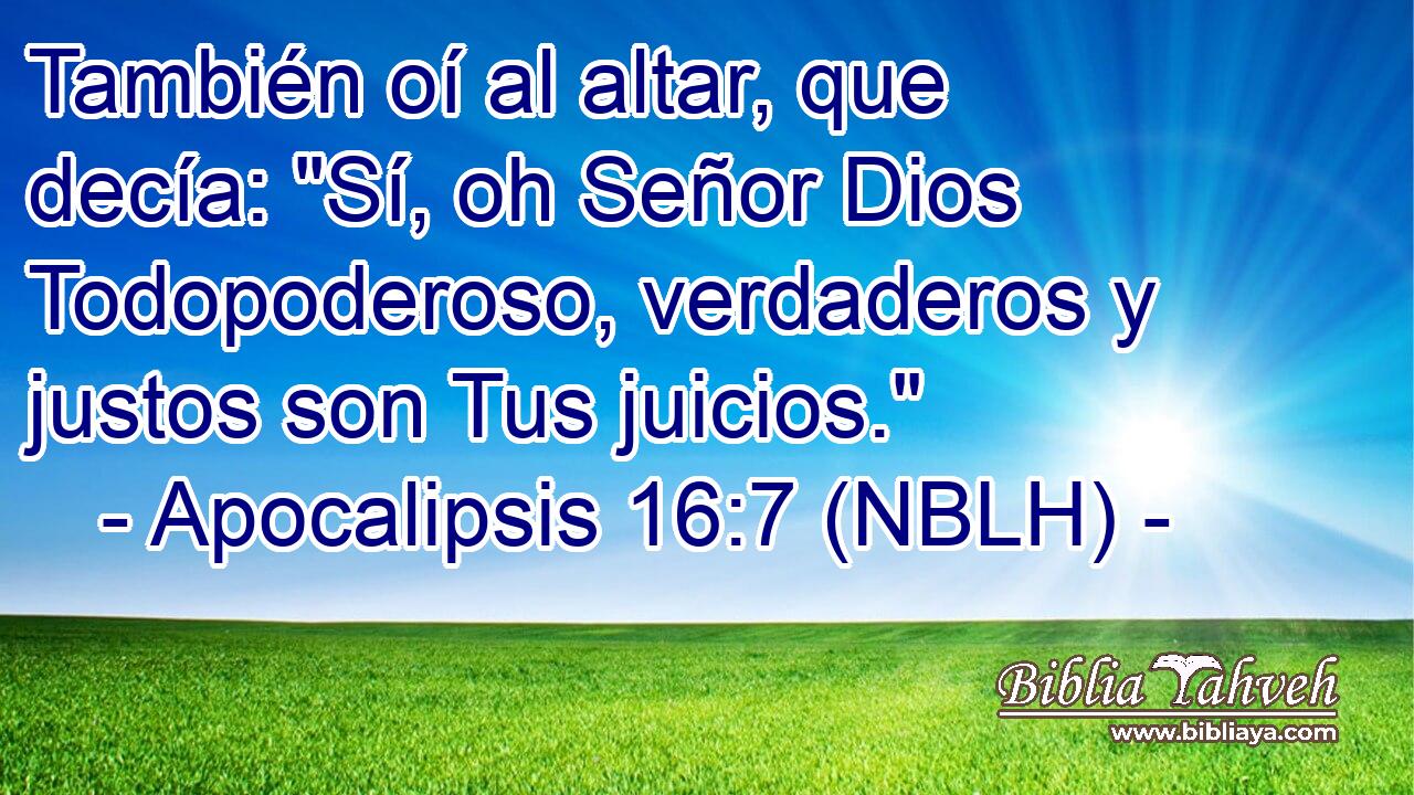  También oí al altar, que decía: 