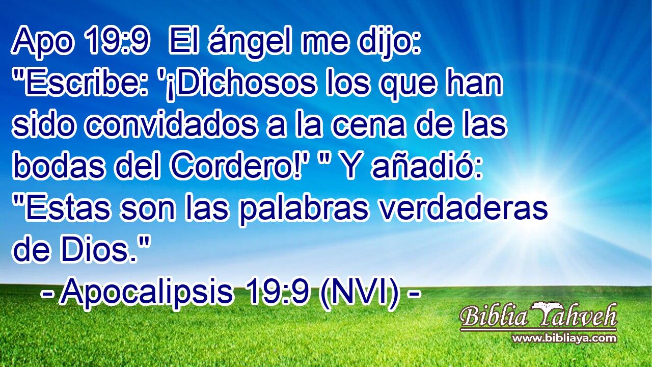 Apo 19:9  El ángel me dijo: 