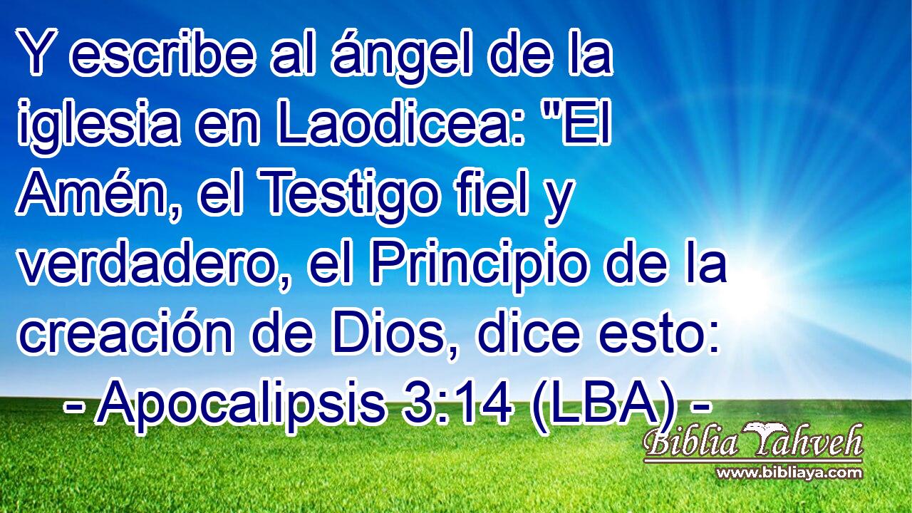 Y escribe al ángel de la iglesia en Laodicea: 