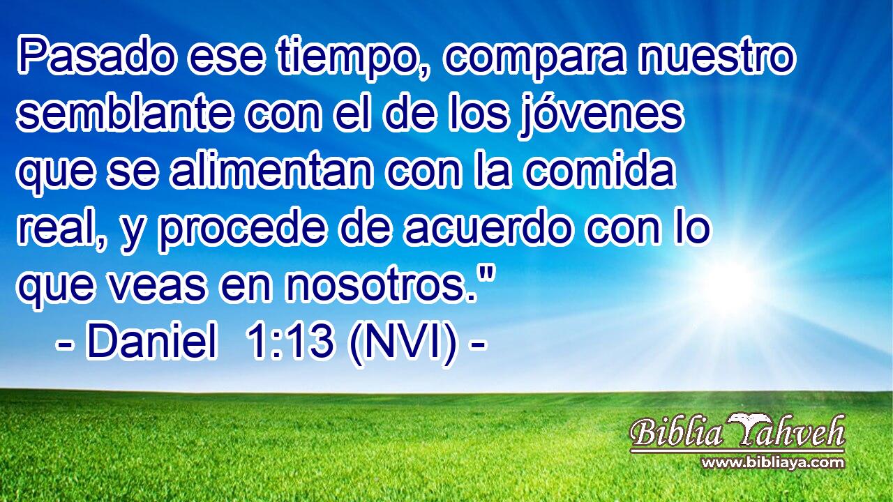  Pasado ese tiempo, compara nuestro semblante con el de los jóvenes que se alimentan con la comida real, y procede de acuerdo con lo que veas en nosotros.